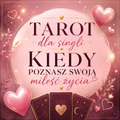ODCZYT MIŁOSNY DLA SINGLI- KIEDY POZNASZ SWOJĄ MIŁOŚĆ?