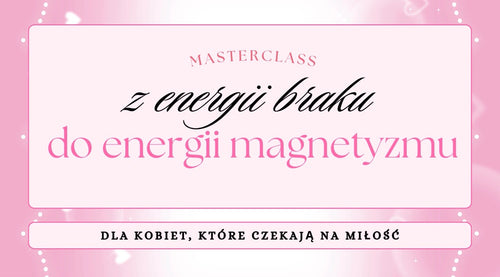 Masterclass „Z energii braku do energii magnetyzmu”